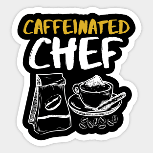 Caffeinated Chef - Cooking lover Chef gifts Sticker